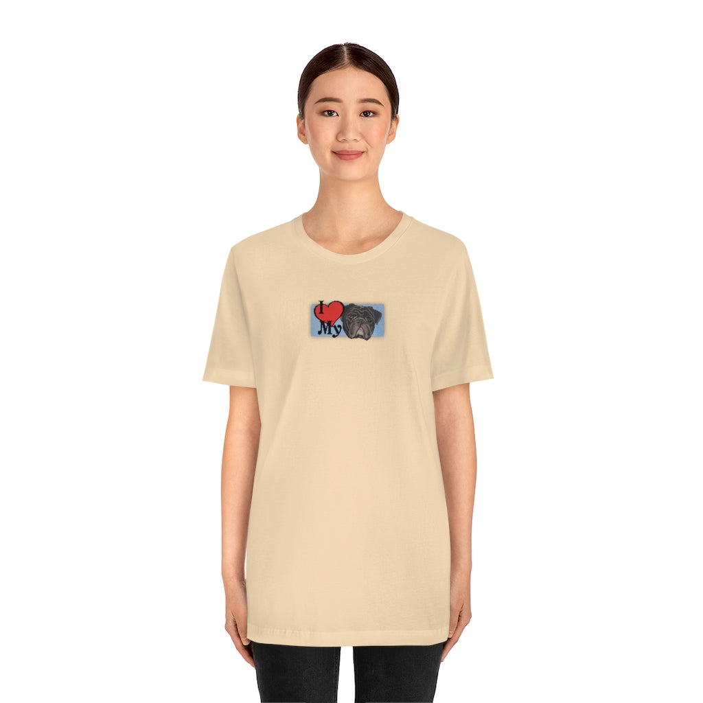 I Love My Pug! Short-Sleeve T-Shirt