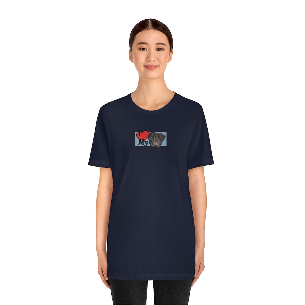 I Love My Pug! Short-Sleeve T-Shirt