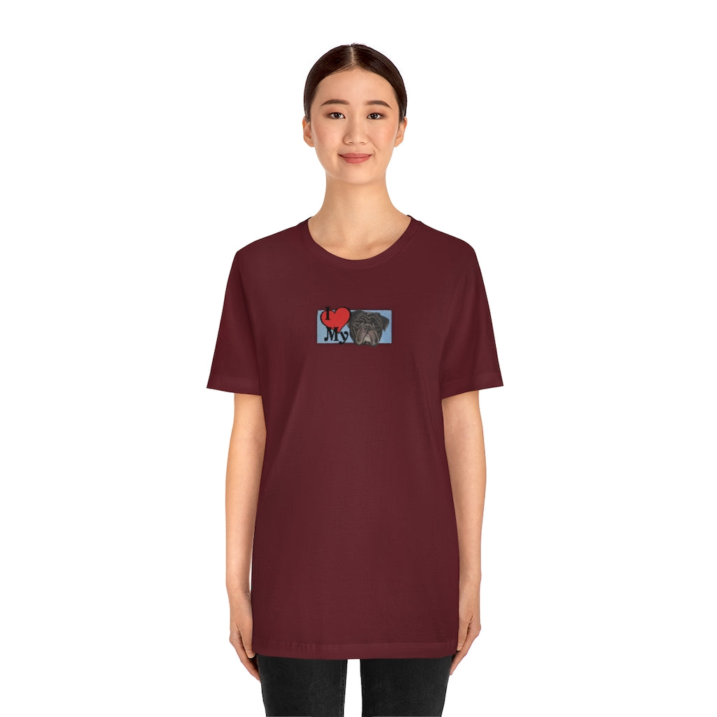 I Love My Pug! Short-Sleeve T-Shirt