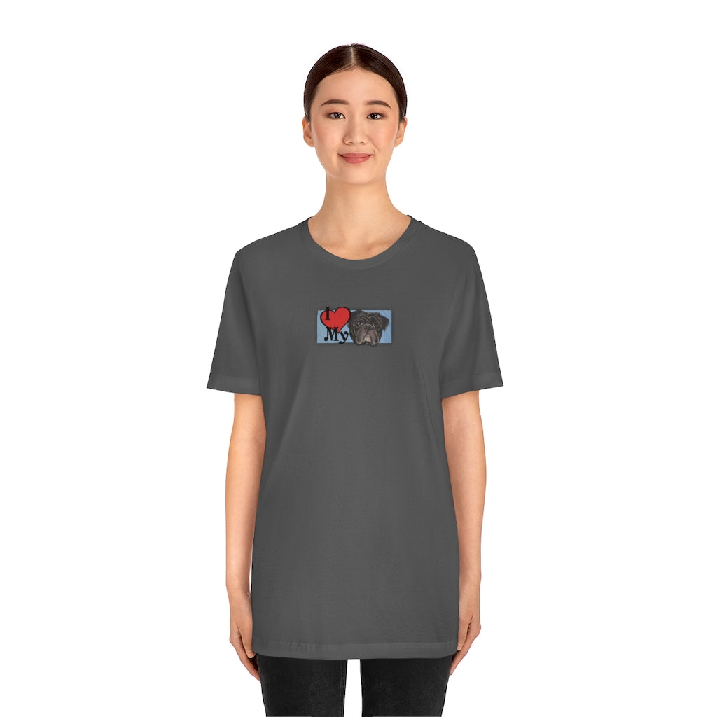 I Love My Pug! Short-Sleeve T-Shirt